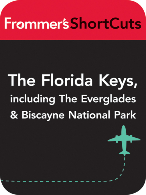 Title details for The Florida Keys, including the Everglades and Biscayne National Park by Frommer's ShortCuts - Available